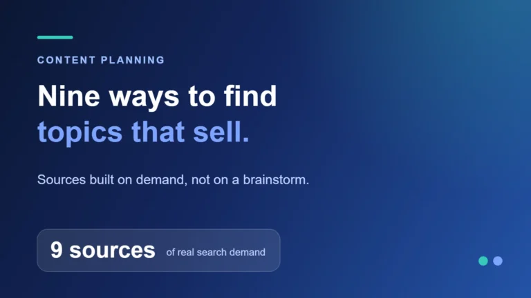 Nine ways to find topics that sell. — Sources built on demand, not on a brainstorm.