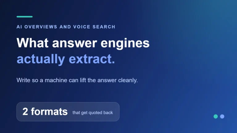 How to optimise a website for AI Overview & voice search? 29 What answer engines actually extract. — Write so a machine can lift the answer cleanly.